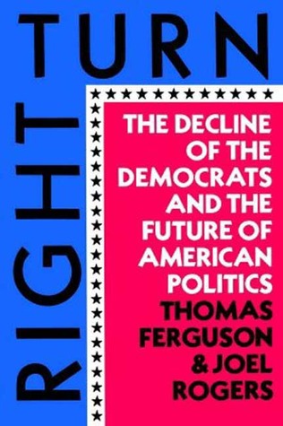 Right Turn: The Decline of the Democrats and the Future of American Politics (Paperback)