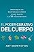El Poder Curativo del Cuerpo: Provoque un profundo cambio en su salud en 10 dias o menos (Spanish Edition)
