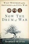 Now the Drum of War: Walt Whitman and His Brothers in the Civil War