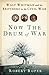 Now the Drum of War by Robert Roper