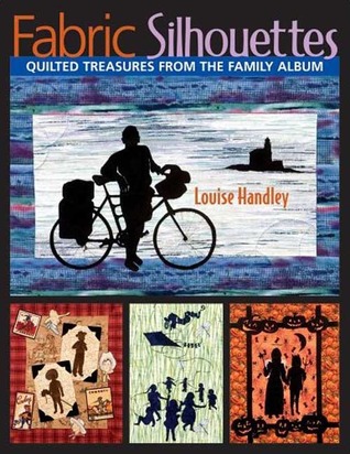 Fabric Silhouettes: Quilted Treasures from the Family Album (Paperback)