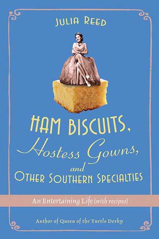 Ham Biscuits, Hostess Gowns, and Other Southern Specialties: An Entertaining Life