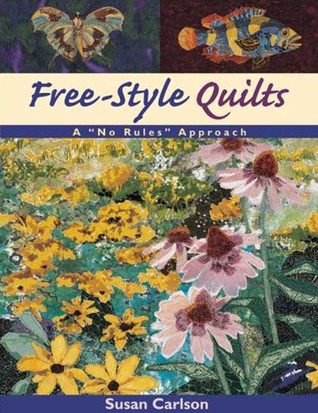 Free-Style Quilts: A No Rules Approach- Print on Demand Edition (Paperback)