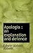 Apologia: An Explanation and Defense