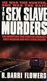The Sex Slave Murders by R. Barri Flowers
