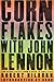 Corn Flakes with John Lenno...