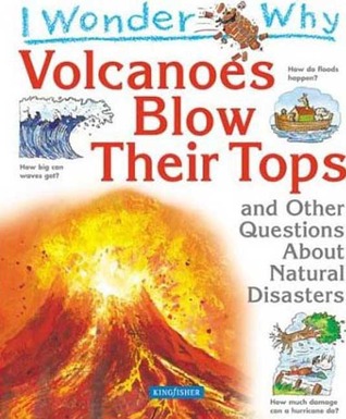 Volcanoes Blow Their Tops: and Other Questions About Natural Disasters (Hardcover)