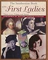 The Smithsonian Book of the First Ladies: Their Lives, Times, and Issues