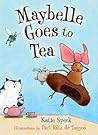 Maybelle Goes to Tea by Katie Speck