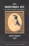 Ungentlemanly Acts: The Army's Notorious Incest Trial Ungentlemanly Acts: The Army's Notorious Incest Trial