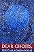 Dear Ghosts,: Poems
