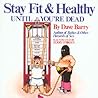 Stay Fit and Healthy Until You're Dead by Dave Barry
