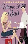 Blame It on Paris by Laura Florand