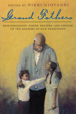 Grand Fathers: Reminiscences, Poems, Recipes, and Photos of the Keepers of Our Traditions