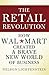 The Retail Revolution: How Wal-Mart Created a Brave New World of Business