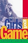 Girls Got Game: Sports Stories and Poems