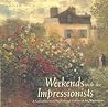Weekends With the Impressionists: A Collection from the National Gallery of Art, Washington Weekends With the Impressionists: A Collection from the National Gallery of Art, Washington