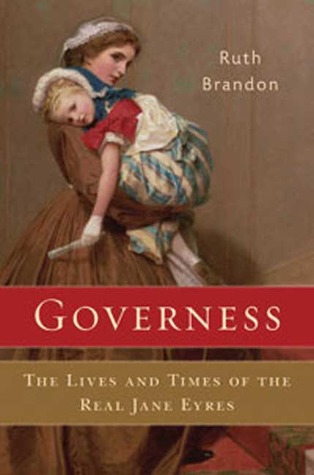 Governess: The Lives and Times of the Real Jane Eyres (Hardcover)