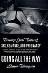 Going All the Way: Teenage Girls' Tales of Sex, Romance, and Pregnancy