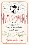 Marcus of Umbria: What an Italian Dog Taught an American Girl about Love