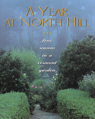 A Year at North Hill: Four Seasons in a Vermont Garden (Paperback)