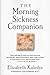The Morning Sickness Companion by Elizabeth Kaledin