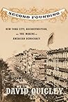 Second Founding: New York City, Reconstruction, and the Making of American Democracy