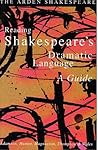 Reading Shakespeare's Dramatic Language (Arden Shakespeare)