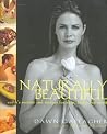 Naturally Beautiful: Earth's Secrets and Recipes for Skin, Body and Spirit Naturally Beautiful: Earth's Secrets and Recipes for Skin, Body and Spirit