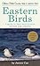 Eastern Birds: A Guide to F...