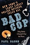 Bad Cop: New York's Least Likely Police Officer Tells All Bad Cop: New York's Least Likely Police Officer Tells All