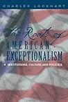 The Roots of American Exceptionalism: Institutions, Culture and Policies