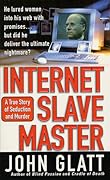 Internet Slavemaster (St. Martin's True Crime Library)