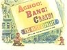Achoo! Bang! Crash! by Ross  MacDonald