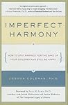 Imperfect Harmony: How to Stay Married for the Sake of Your Children and Still Be Happy Imperfect Harmony: How to Stay Married for the Sake of Your Children and Still Be Happy