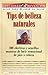 Tips de Belleza Naturales (Natural Beauty Tips): 300 efectivas y sencillas maneras de lucir sensacional de pies a cabeza (300 Effective and Simple ... From Head to Toe) (Spanish Edition)