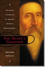 The Queen's Conjurer: The Science and Magic of Dr. John Dee, Advisor to Queen Elizabeth I (Hardcover)