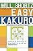 Will Shortz Presents Easy Kakuro: 100 Addictive Logic Puzzles