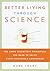 Better Living Through Science by Mark Frary
