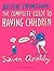 Alien Invasion: The Complete Guide to Having Children