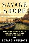 Savage Shore: Life and Death with Nicaragua's Last Shark Hunters
