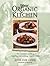Your Organic Kitchen: The Essential Guide to Selecting and Cooking Organic Foods