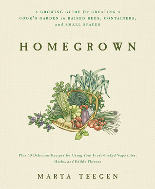 Homegrown: A Growing Guide for Creating a Cook's Garden (Paperback)