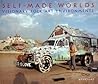 Self-Made Worlds: Visionary Folk Art Environments