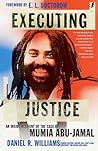 Executing Justice: An Inside Account of the Case of Mumia Abu-Jamal