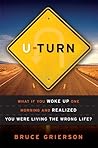 U-Turn: What If You Woke Up One Morning and Realized You Were Living the Wrong Life?