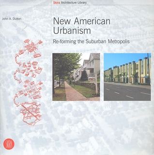 New American Urbanism: Re-forming the Suburban Metropolis (Skira Architecture Library)