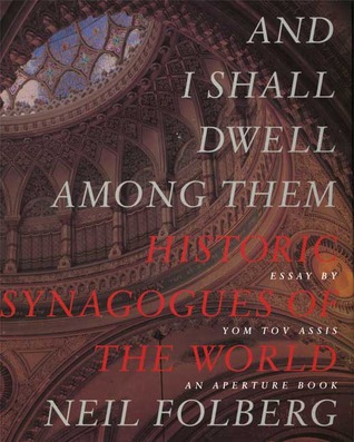And I Shall Dwell Among Them: Historic Synagogues of the World (Hardcover)