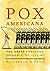 Pox Americana by Elizabeth Anne Fenn