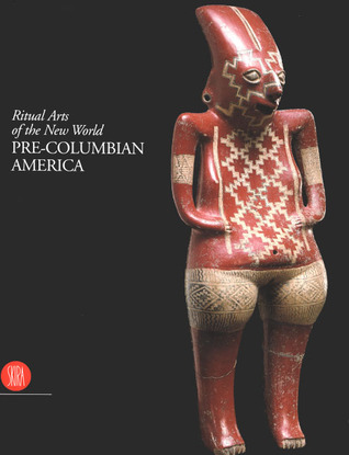 Pre-Columbian America: Ritual Arts of the New World (Hardcover)